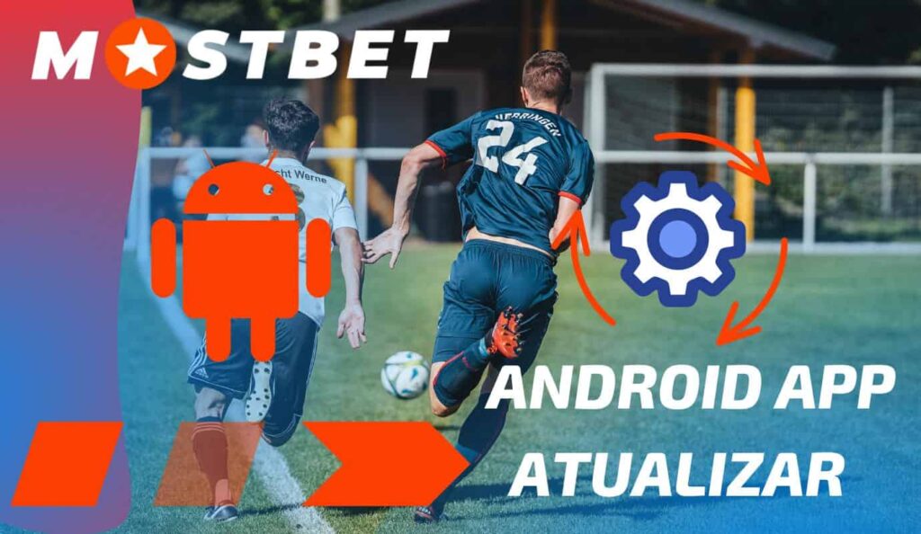 Mostbet Brasil como atualizar o app de apostas no android